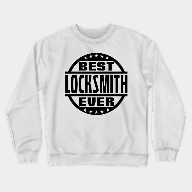 Best Locksmith Ever Crewneck Sweatshirt by colorsplash